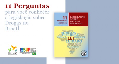 Cartilha organizada pela equipe do Freemind e ISSUP Brasil aborda questões sobre a Legislação de Drogas no Brasil