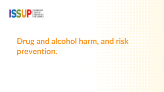 Drug and alcohol harm, and risk prevention.