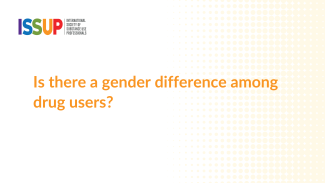 Is there a gender difference among drug users?